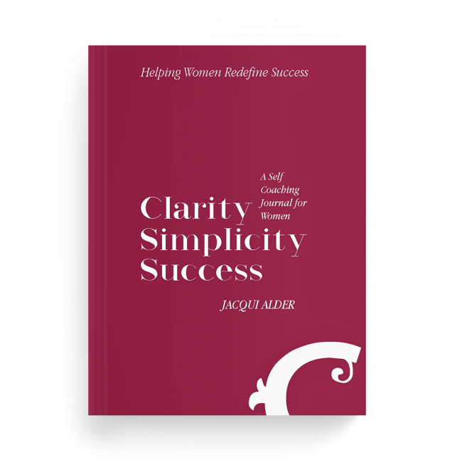 Front cover. Standard edition of Clarity Simplicity Success, A self coaching journal for women by Jacqui Alder